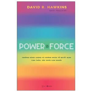 Power Vs Force - Trường Năng Lượng Và Những Nhân Tố Quyết Định Tinh Thần Và Sức Khỏe Con Người