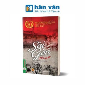 Sài Gòn 105 Độ F - (Kỷ niệm 50 năm Ngày Giải phóng Miền Nam thống nhất đất nước 1945 - 2025)