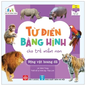 Từ Điển Bằng Hình Cho Trẻ Mầm Non - Động Vật Hoang Dã