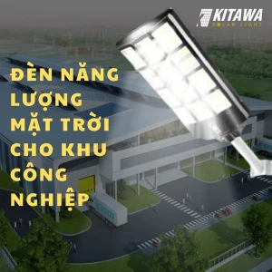 Đèn năng lượng mặt trời cho khu công nghiệp: Giải pháp chiếu sáng tiết kiệm, hiệu quả