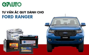 Bình ắc quy xe bán tải Ford Ranger: Bảng giá và thông số kỹ thuật
