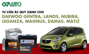 Bình ắc quy xe Daewoo Gentra, Lanos, Nubira, Leganza, Magnus, Damas, Matiz: Bảng giá và thông số kỹ thuật