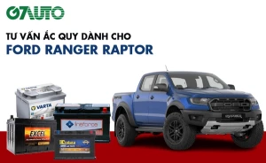Bình ắc quy xe Ford Ranger Raptor: Bảng giá và thông số kỹ thuật