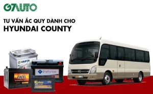 Bình ắc quy xe Hyundai County: Bảng giá và thông số kỹ thuật
