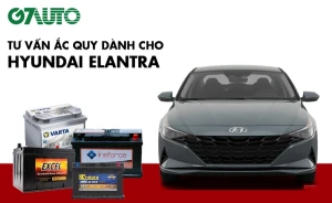 Bình ắc quy xe Hyundai Elantra: Bảng giá và thông số kỹ thuật