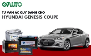 Bình ắc quy xe Hyundai Genesis Coupe: Bảng giá và thông số kỹ thuật