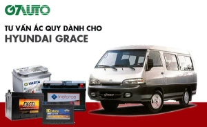 Bình ắc quy xe Hyundai Grace: Bảng giá và thông số kỹ thuật