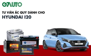 Bình ắc quy xe Hyundai i20: Bảng giá và thông số kỹ thuật