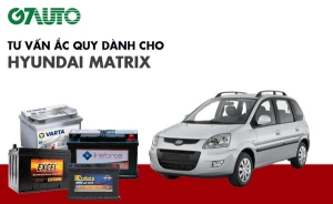 Bình ắc quy xe Hyundai Matrix: Bảng giá và thông số kỹ thuật