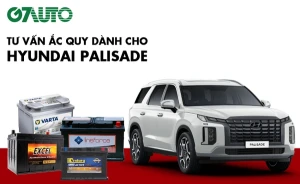 Bình ắc quy xe Hyundai Palisade, Getz (Click): Bảng giá và thông số kỹ thuật
