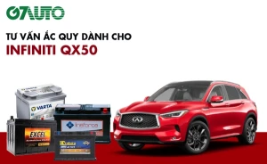Bình ắc quy xe Infiniti QX50: Bảng giá và thông số kỹ thuật