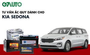 Bình ắc quy xe KIA Sedona: Bảng giá và thông số kỹ thuật
