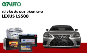 Bình ắc quy xe Lexus LS500: Bảng giá và thông số kỹ thuật