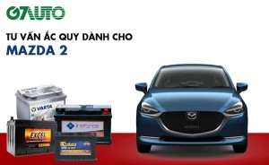 Bình ắc quy xe Mazda 2: Bảng giá và thông số kỹ thuật