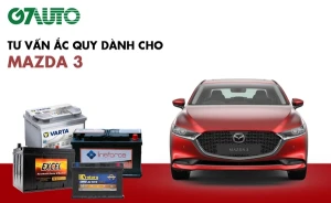 Bình ắc quy xe Mazda 3: Bảng giá và thông số kỹ thuật