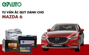 Bình ắc quy xe Mazda 6: Bảng giá và thông số kỹ thuật