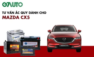 Bình ắc quy xe Mazda CX5: Bảng giá và thông số kỹ thuật