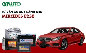 Bình ắc quy xe Mercedes E250: Bảng giá và thông số kỹ thuật