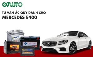 Bình ắc quy xe Mercedes E400: Bảng giá và thông số kỹ thuật