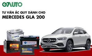 Bình ắc quy xe Mercedes GLA 200: Bảng giá và thông số kỹ thuật