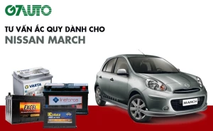 Bình ắc quy xe Nissan March: Bảng giá và thông số kỹ thuật