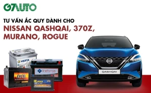 Bình ắc quy xe Nissan Qashqai, 370Z, Murano, Rogue: Bảng giá và thông số kỹ thuật