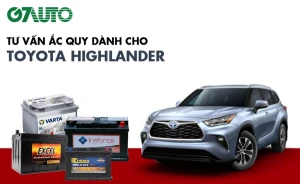 Bình ắc quy xe Toyota Highlander: Bảng giá và thông số kỹ thuật