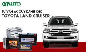 Bình ắc quy xe Toyota Land Cruiser: Bảng giá và thông số kỹ thuật