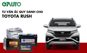 Bình ắc quy xe Toyota Rush: Bảng giá và thông số kỹ thuật