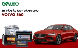 Bình ắc quy xe Volvo S60: Bảng giá và thông số kỹ thuật