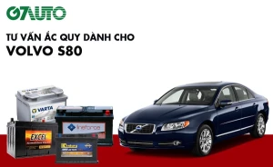Bình ắc quy xe Volvo S80: Bảng giá và thông số kỹ thuật