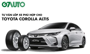 Lốp xe Toyota Corolla Altis: Thông số và Bảng giá mới nhất