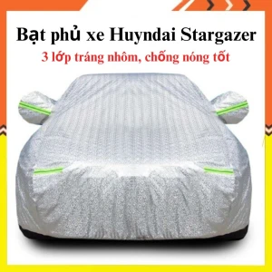 Bạt che phủ xe Hyundai Stargazer cao cấp 3 lớp chống nắng, mưa, bụi