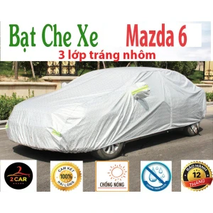 Bạt Che Phủ Xe Mazda 6 Cao Cấp (bạt 3 lớp Tráng Nhôm, chống xước)