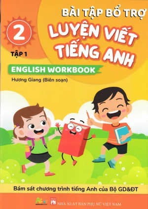 Bài Tập Bổ Trợ Luyện Viết Tiếng Anh - English Workbook Lớp 2 - Tập 1