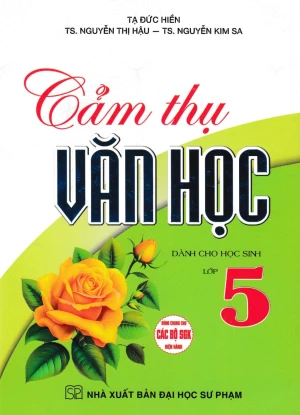 Cảm Thụ Văn Học Dành Cho Học Sinh Lớp 5 (Dùng Chung Các Bộ SGK Hiện Hành)