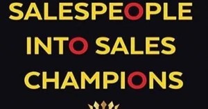 Coaching Salespeople Into Sales Champions - Huấn Luyện Nhân Viên Bán Hàng Trở Thành Nhà Vô Địch Bán Hàng