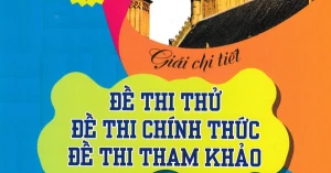 Giải Chi Tiết Đề Thi Thử, Đề Thi Chính Thức, Đề Thi Tham Khảo Môn Tiếng Anh (Dùng Chung Cho Các Bộ SGK Hiện Hành)