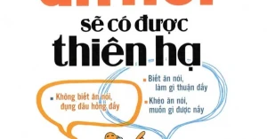 Khéo Ăn Nói Sẽ Có Được Thiên Hạ - Bìa Mềm