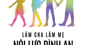 Làm Cha Làm Mẹ - Nội Lực Bình An Cho Con
