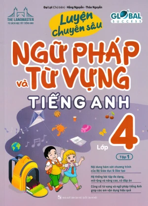 The Langmaster - Luyện Chuyên Sâu Ngữ Pháp Và Từ Vựng Tiếng Anh Lớp 4 - Tập 1 (Global Success)