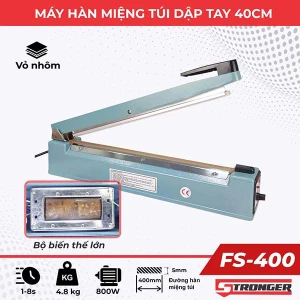 Máy hàn miệng túi 40cm dập tay FS-400 Stronger Vỏ nhôm đúc