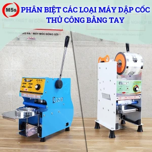 Phân biệt các loại máy dập cốc thủ công bằng tay