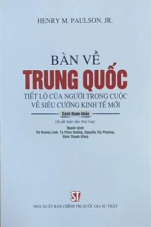 Bàn Về Trung Quốc Tiết Lộ Của Người Trong Cuộc Về Siêu Cường Kinh Tế Mới - Henry M.Paulson Jr.