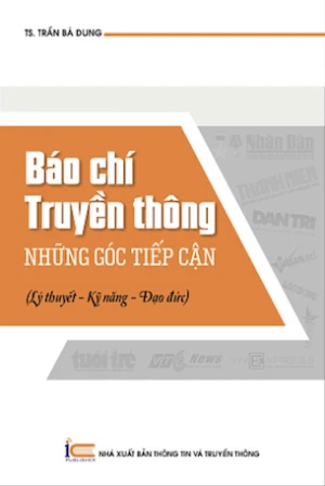 Báo Chí Truyền Thông - Những Góc Tiếp Cận - TS. Trần Bá Dung