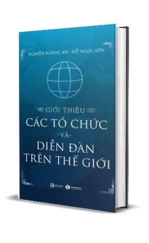(Bìa Cứng) Giới Thiệu Các Tổ Chức Và Diễn Đàn Trên Thế Giới (Đỗ Ngọc Sơn, Nguyễn Hoàng Anh)