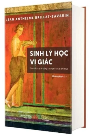 (Bìa Cứng) Sinh Lý Học Vị Giác (Anthelme Brillat-Savarin)