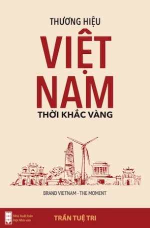 (Bìa mềm) Sách Thương hiệu Việt Nam - Thời khắc vàng (BRAND VIETNAM THE MOMENT) - Trần Tuệ Tri