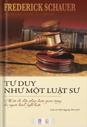 (Bìa mềm) Tư duy như một luật sư: Một chỉ dẫn pháp luận quan trọng cho người hành nghề luật - Frederick Schauer
