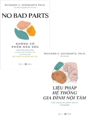 Bộ Sách No Bad Parts - Không Có Phần Nào Xấu - Liệu pháp hệ thống gia đình nội tâm - Trân trọng các phần tâm trí trong bạn (Bộ 2 Cuốn) - Richard C. Schwartz Ph.D